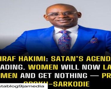 Achraf Hakimi: Satan’s agenda is spreading. Women will now labour with men and get nothing — Prophet Opoku-Sarkodie