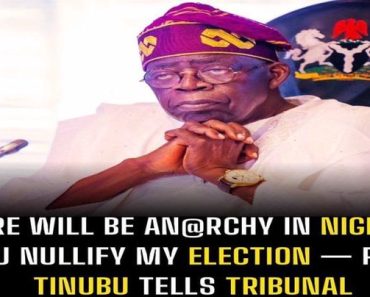 BREAKING: There will be an@rchy in Nigeria if you nullify my election — Pres. Tinubu tells tribunal