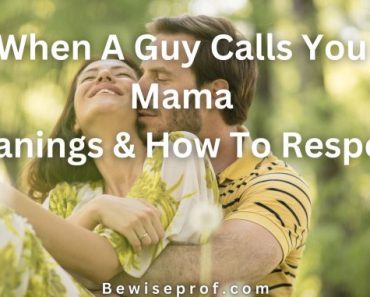 BREAKING: When A Guy Calls You Mama | Meanings And How To Respond